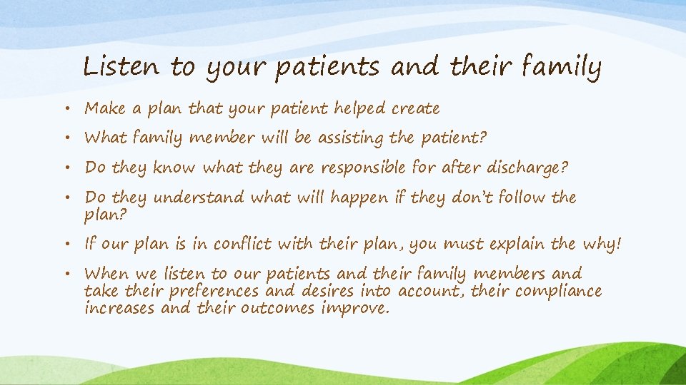 Listen to your patients and their family • Make a plan that your patient