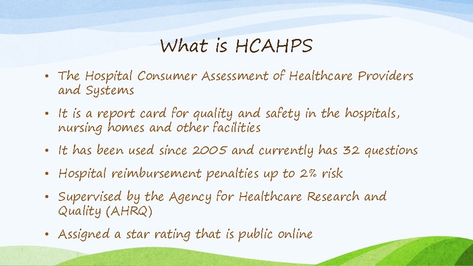 What is HCAHPS • The Hospital Consumer Assessment of Healthcare Providers and Systems •