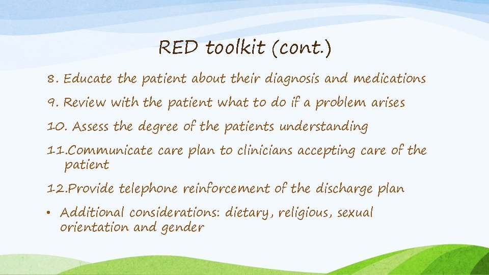 RED toolkit (cont. ) 8. Educate the patient about their diagnosis and medications 9.