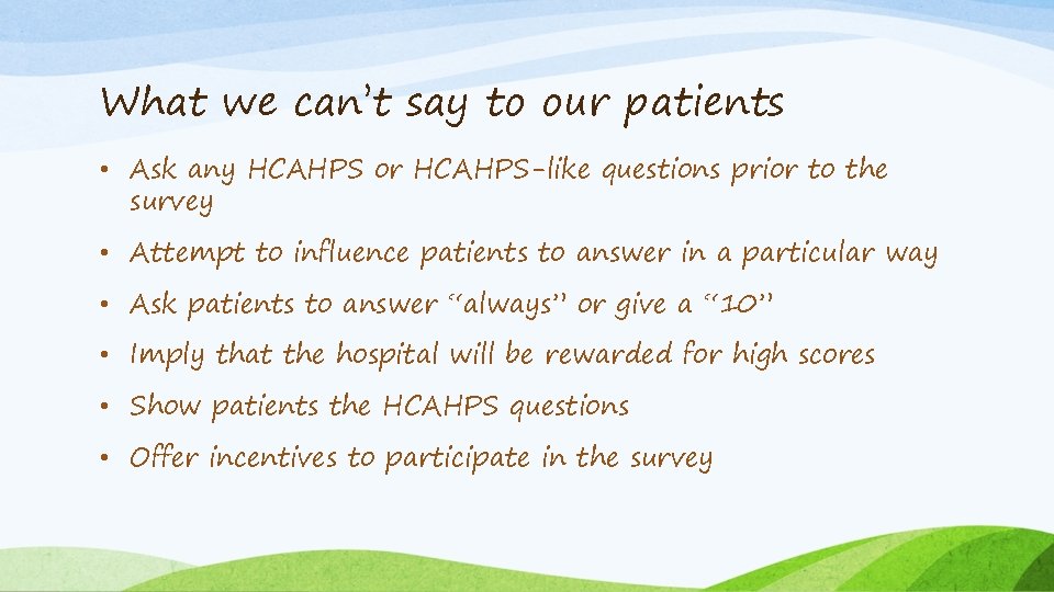 What we can’t say to our patients • Ask any HCAHPS or HCAHPS-like questions