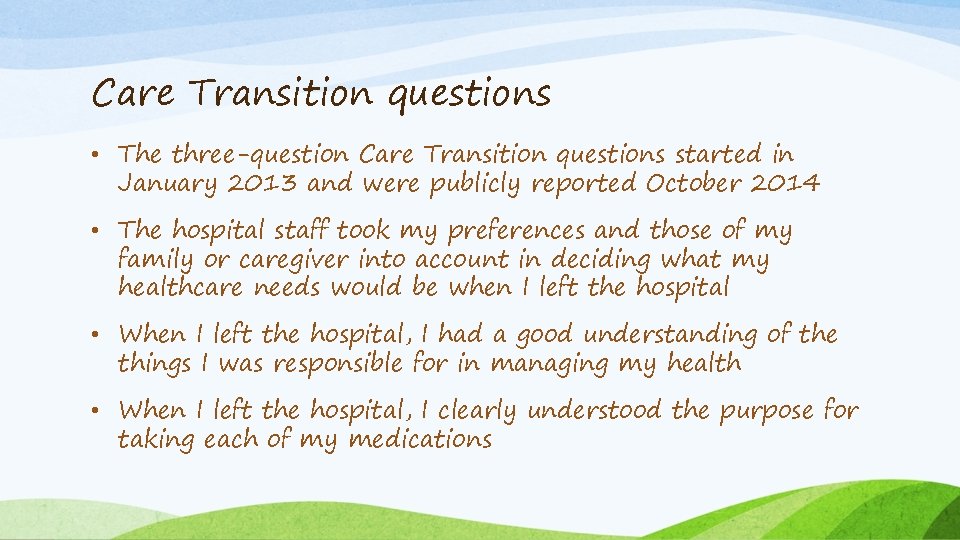 Care Transition questions • The three-question Care Transition questions started in January 2013 and