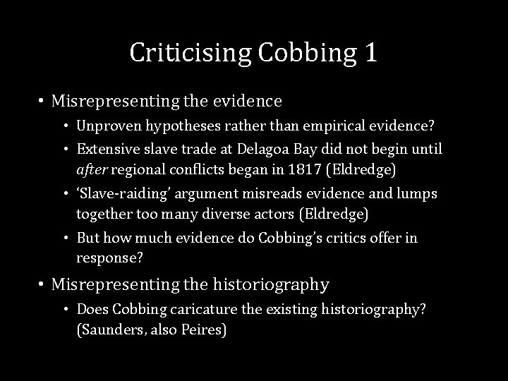 Criticising Cobbing 1 • Misrepresenting the evidence • Unproven hypotheses rather than empirical evidence?