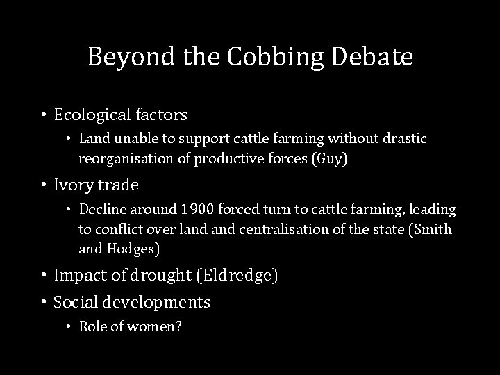 Beyond the Cobbing Debate • Ecological factors • Land unable to support cattle farming