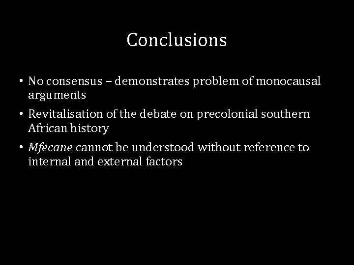 Conclusions • No consensus – demonstrates problem of monocausal arguments • Revitalisation of the