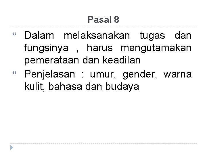 Pasal 8 Dalam melaksanakan tugas dan fungsinya , harus mengutamakan pemerataan dan keadilan Penjelasan