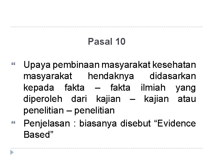 Pasal 10 Upaya pembinaan masyarakat kesehatan masyarakat hendaknya didasarkan kepada fakta – fakta ilmiah