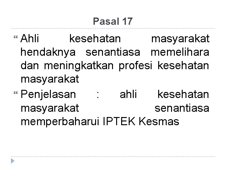 Pasal 17 Ahli kesehatan masyarakat hendaknya senantiasa memelihara dan meningkatkan profesi kesehatan masyarakat Penjelasan