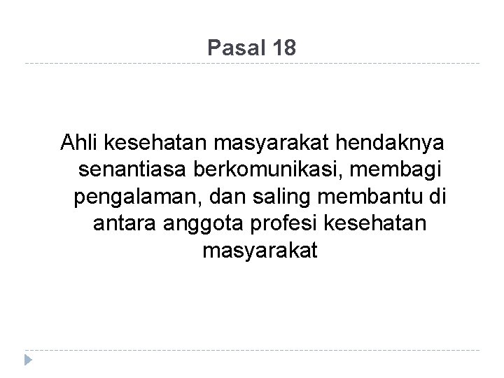 Pasal 18 Ahli kesehatan masyarakat hendaknya senantiasa berkomunikasi, membagi pengalaman, dan saling membantu di