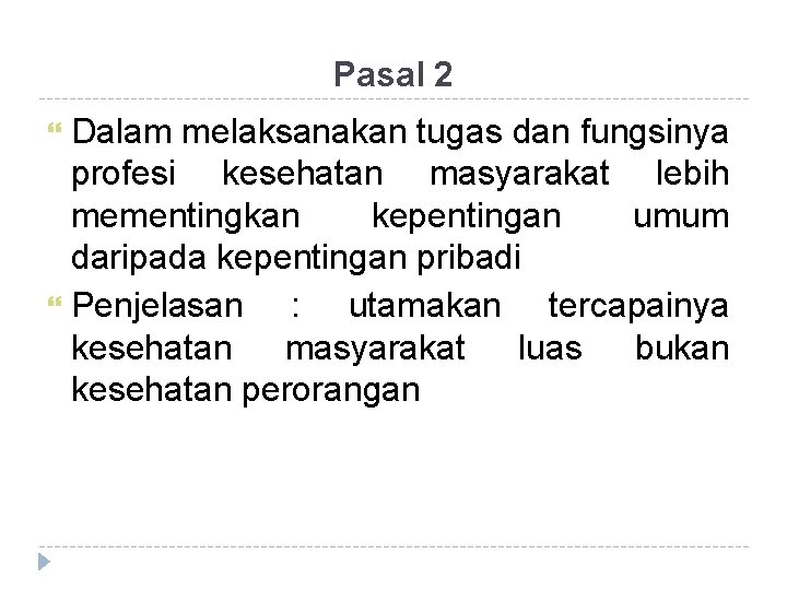 Pasal 2 Dalam melaksanakan tugas dan fungsinya profesi kesehatan masyarakat lebih mementingkan kepentingan umum