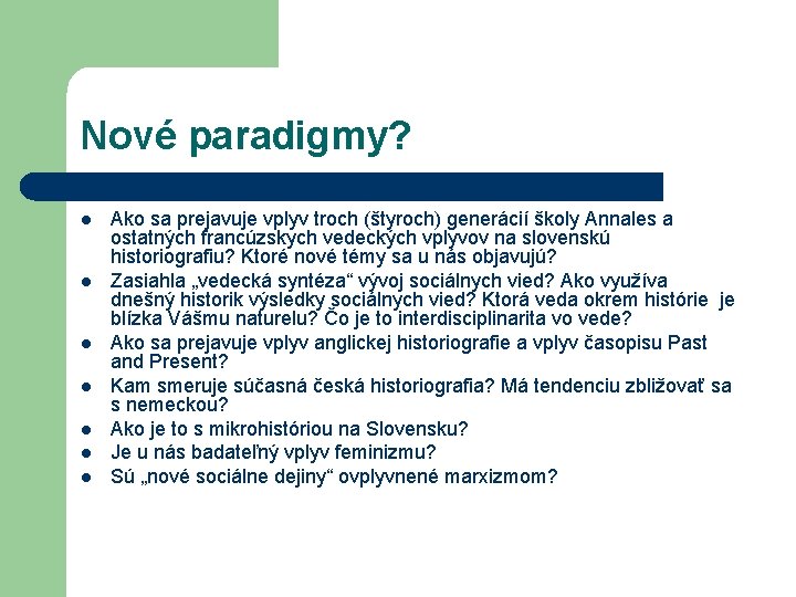 Nové paradigmy? l l l l Ako sa prejavuje vplyv troch (štyroch) generácií školy