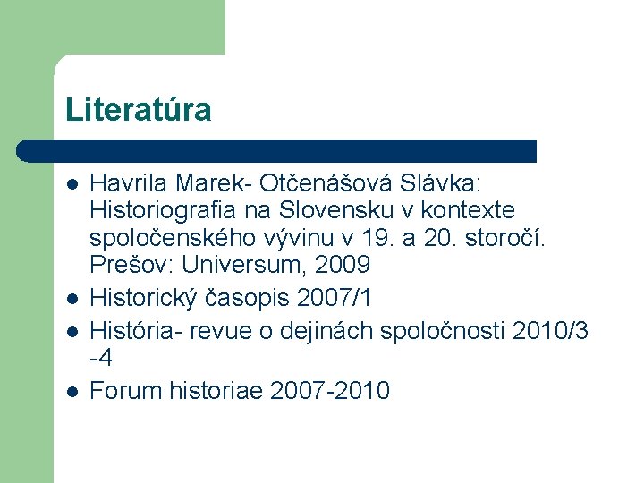 Literatúra l l Havrila Marek- Otčenášová Slávka: Historiografia na Slovensku v kontexte spoločenského vývinu