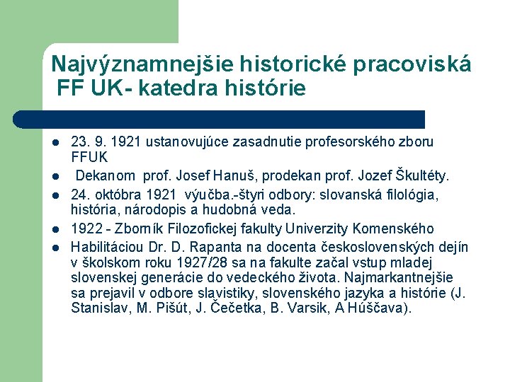 Najvýznamnejšie historické pracoviská FF UK- katedra histórie l l l 23. 9. 1921 ustanovujúce