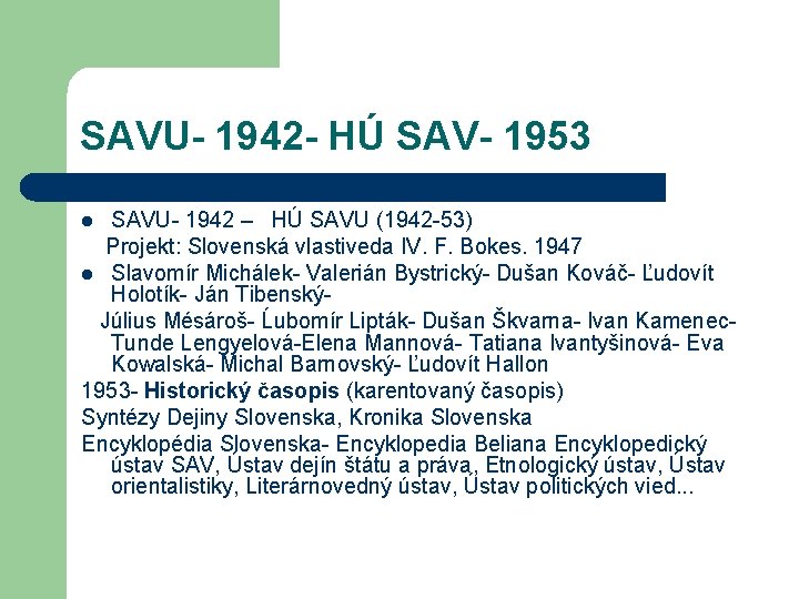 SAVU- 1942 - HÚ SAV- 1953 SAVU- 1942 – HÚ SAVU (1942 -53) Projekt: