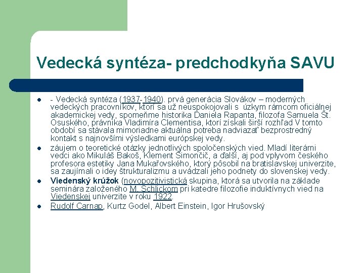Vedecká syntéza- predchodkyňa SAVU l l - Vedecká syntéza (1937 -1940). prvá generácia Slovákov