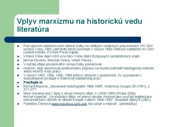 Vplyv marxizmu na historickú vedu literatúra l l l l l Pod vplyvom stalinizmu