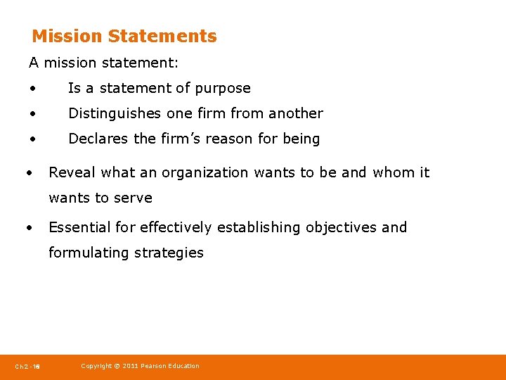 Mission Statements A mission statement: • Is a statement of purpose • Distinguishes one