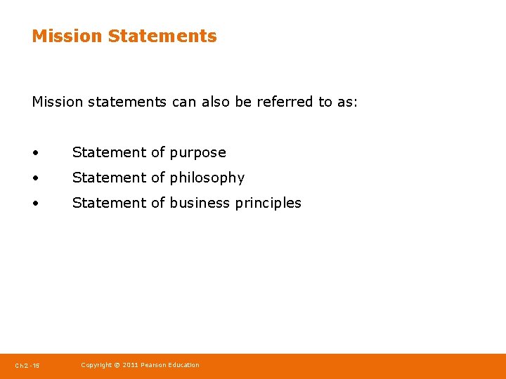 Mission Statements Mission statements can also be referred to as: • Statement of purpose