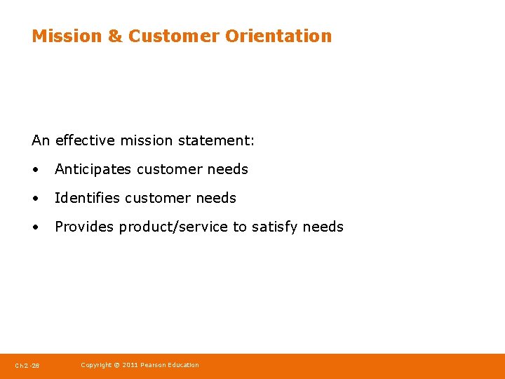 Mission & Customer Orientation An effective mission statement: • Anticipates customer needs • Identifies