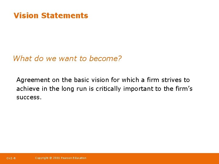 Vision Statements What do we want to become? Agreement on the basic vision for