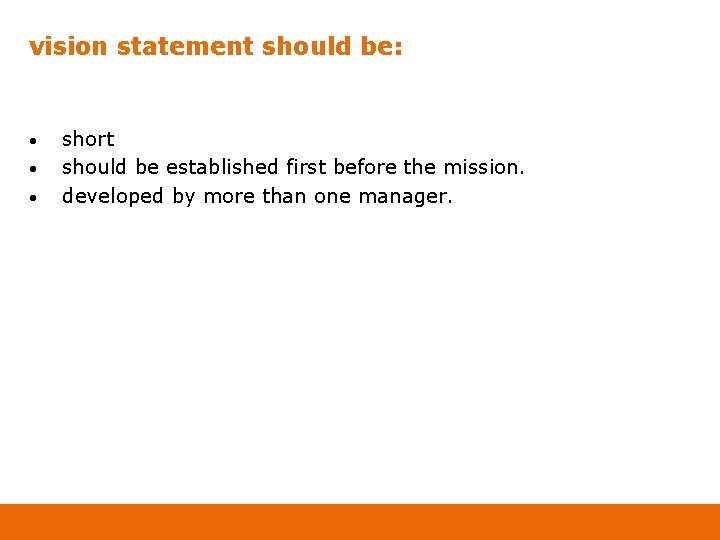 vision statement should be: • • • short should be established first before the