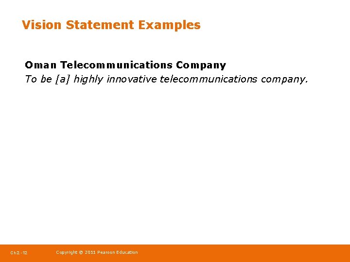 Vision Statement Examples Oman Telecommunications Company To be [a] highly innovative telecommunications company. Ch