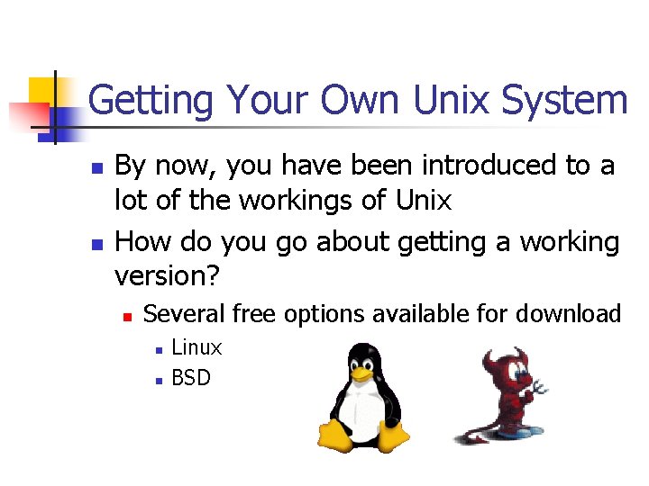 Getting Your Own Unix System n n By now, you have been introduced to