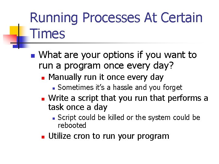Running Processes At Certain Times n What are your options if you want to