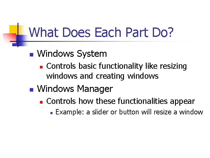 What Does Each Part Do? n Windows System n n Controls basic functionality like