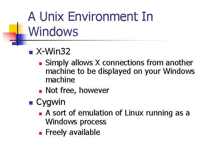 A Unix Environment In Windows n X-Win 32 n n n Simply allows X