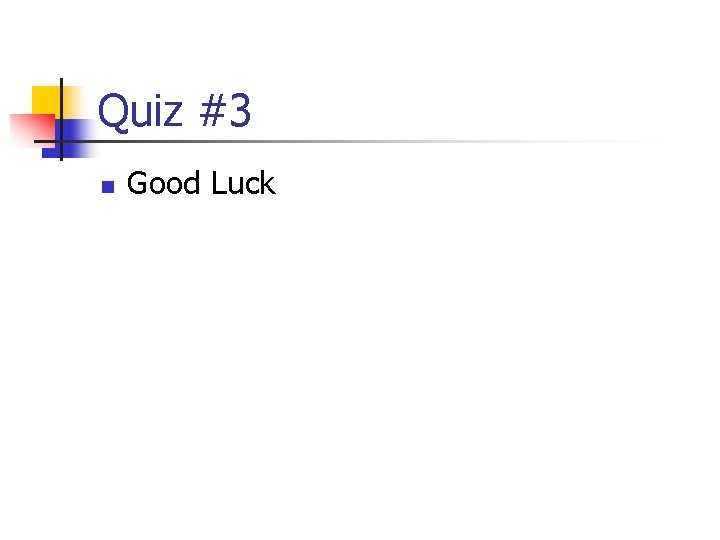 Quiz #3 n Good Luck 