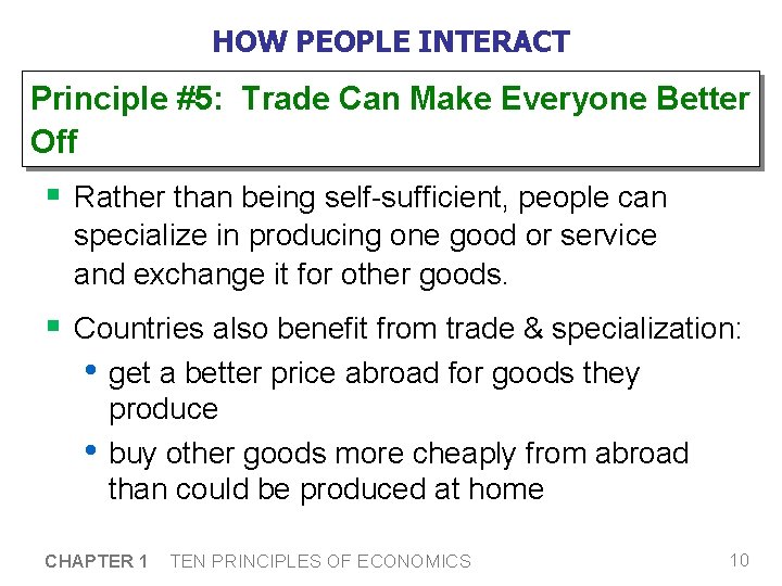 HOW PEOPLE INTERACT Principle #5: Trade Can Make Everyone Better Off § Rather than