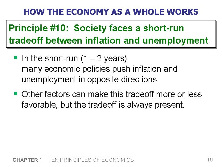HOW THE ECONOMY AS A WHOLE WORKS Principle #10: Society faces a short-run tradeoff