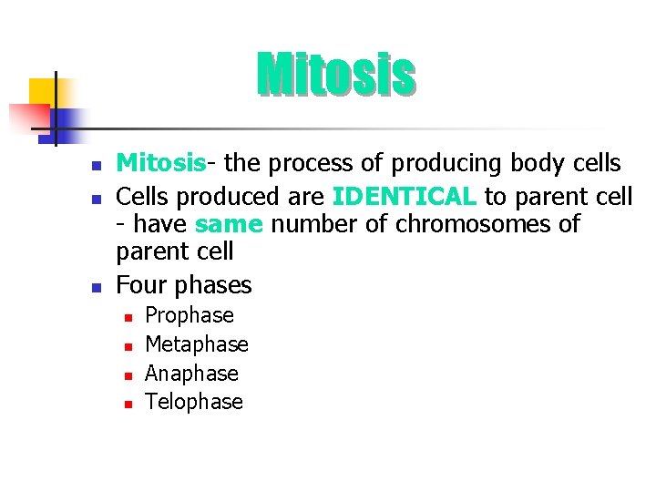 Mitosis n n n Mitosis- the process of producing body cells Cells produced are