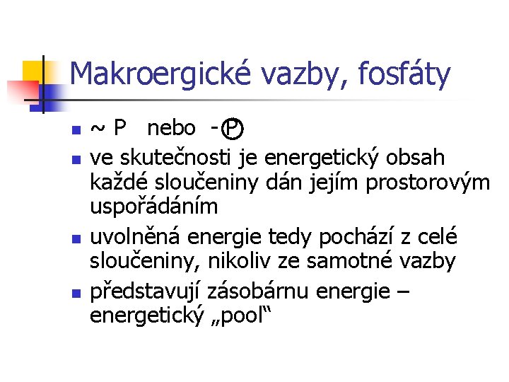 Makroergické vazby, fosfáty n n ~ P nebo - P ve skutečnosti je energetický