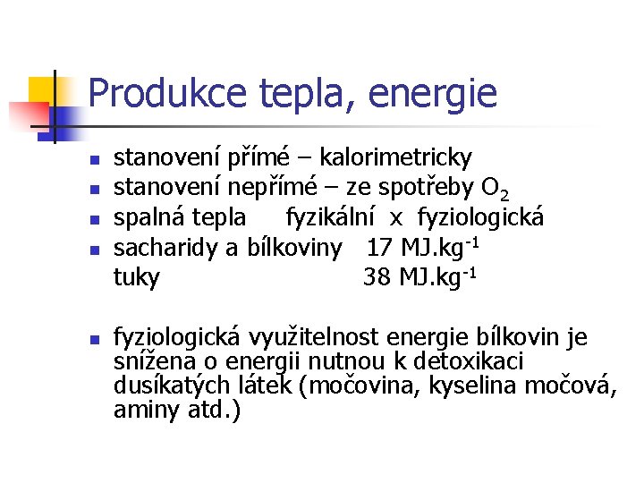 Produkce tepla, energie n n n stanovení přímé – kalorimetricky stanovení nepřímé – ze