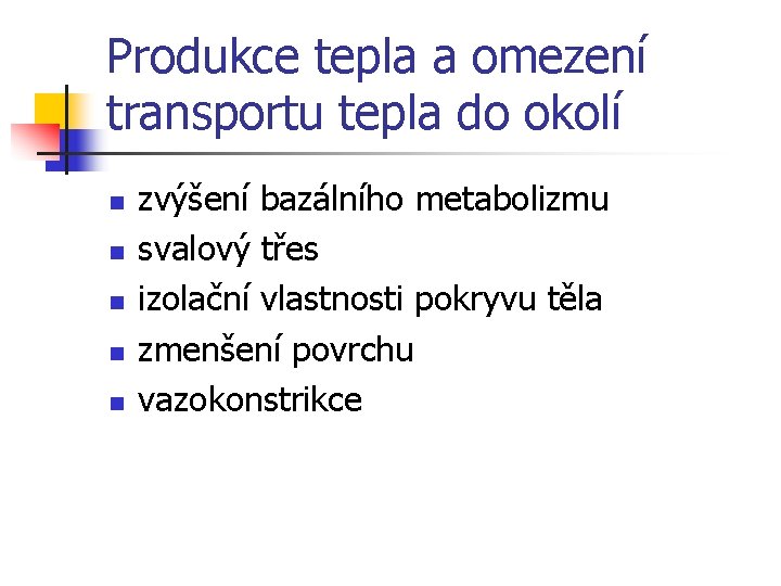 Produkce tepla a omezení transportu tepla do okolí n n n zvýšení bazálního metabolizmu