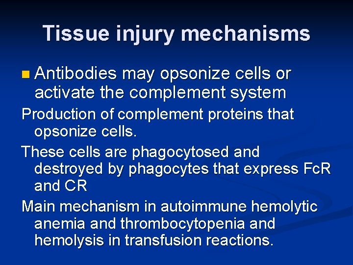 Tissue injury mechanisms n Antibodies may opsonize cells or activate the complement system Production