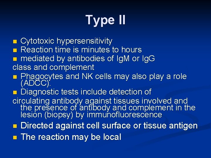 Type II Cytotoxic hypersensitivity Reaction time is minutes to hours n mediated by antibodies