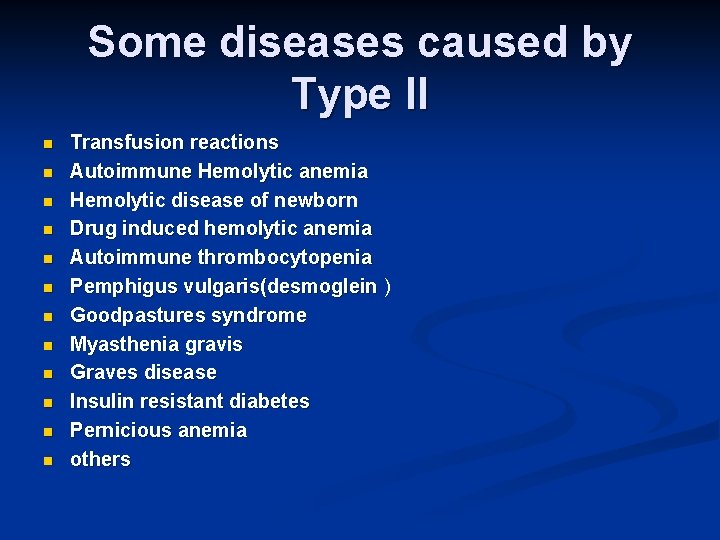 Some diseases caused by Type II n n n Transfusion reactions Autoimmune Hemolytic anemia