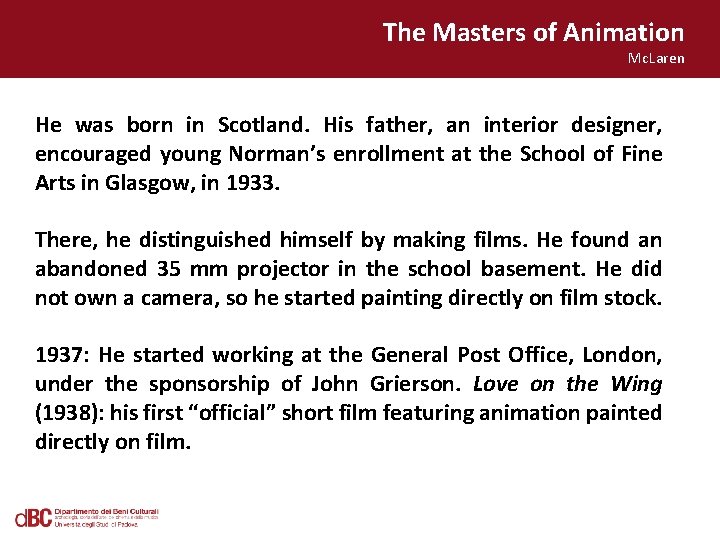 The Masters of Animation Mc. Laren He was born in Scotland. His father, an