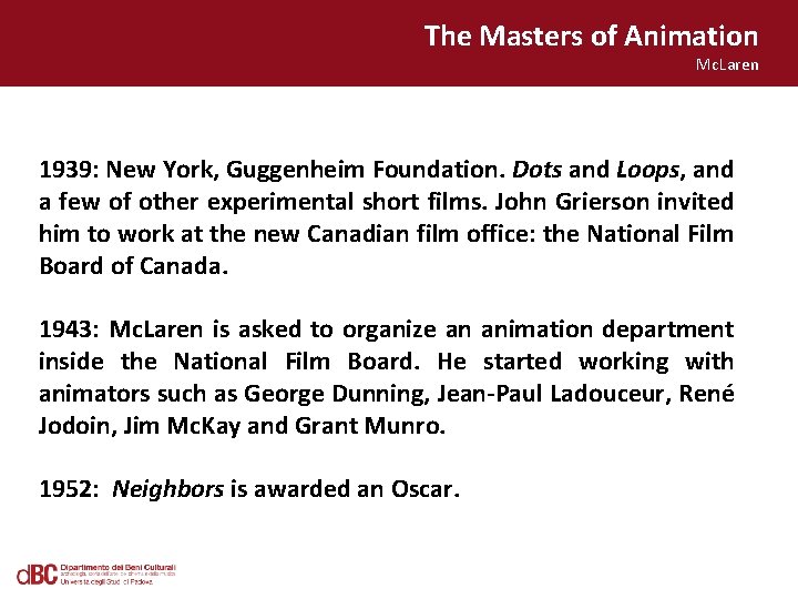 The Masters of Animation Mc. Laren 1939: New York, Guggenheim Foundation. Dots and Loops,