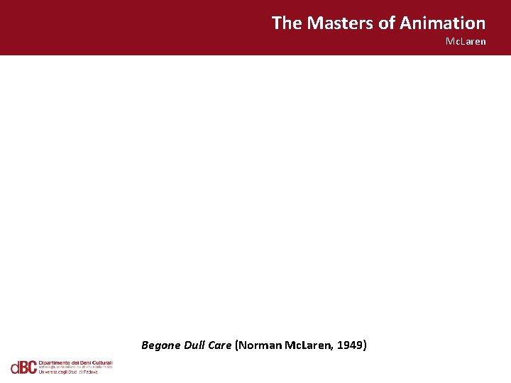 The Masters of Animation Mc. Laren Begone Dull Care (Norman Mc. Laren, 1949) 