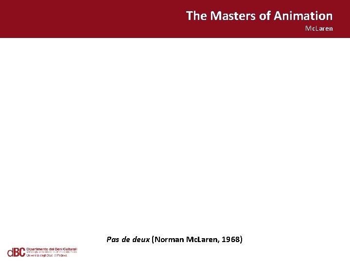 The Masters of Animation Mc. Laren Pas de deux (Norman Mc. Laren, 1968) 