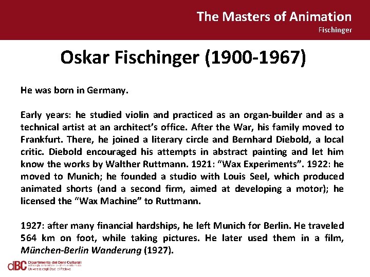 The Masters of Animation Fischinger Oskar Fischinger (1900 -1967) He was born in Germany.