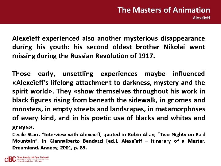 The Masters of Animation Alexeïeff experienced also another mysterious disappearance during his youth: his