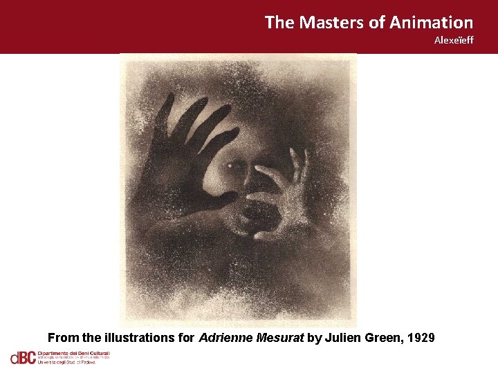The Masters of Animation Alexeïeff From the illustrations for Adrienne Mesurat by Julien Green,