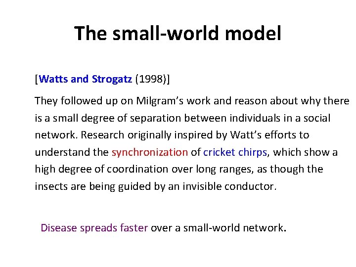 The small-world model [Watts and Strogatz (1998)] They followed up on Milgram’s work and