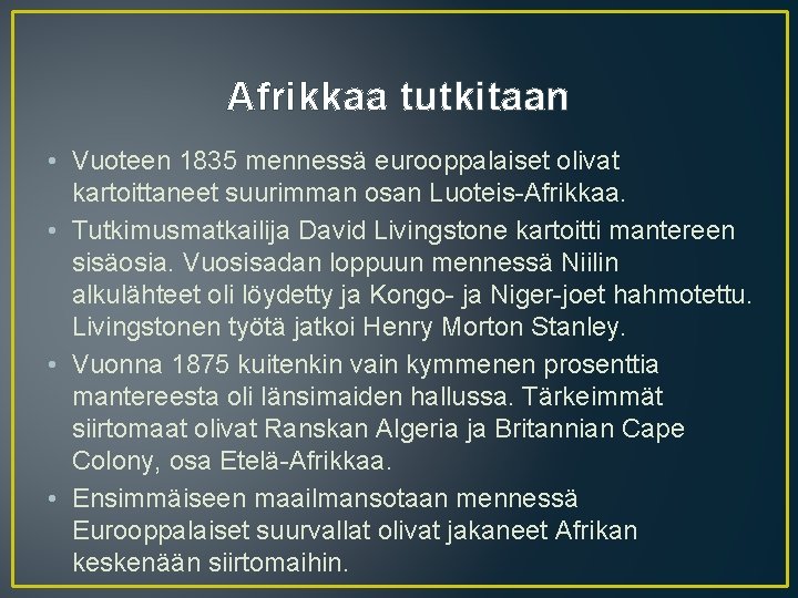 Afrikkaa tutkitaan • Vuoteen 1835 mennessä eurooppalaiset olivat kartoittaneet suurimman osan Luoteis-Afrikkaa. • Tutkimusmatkailija