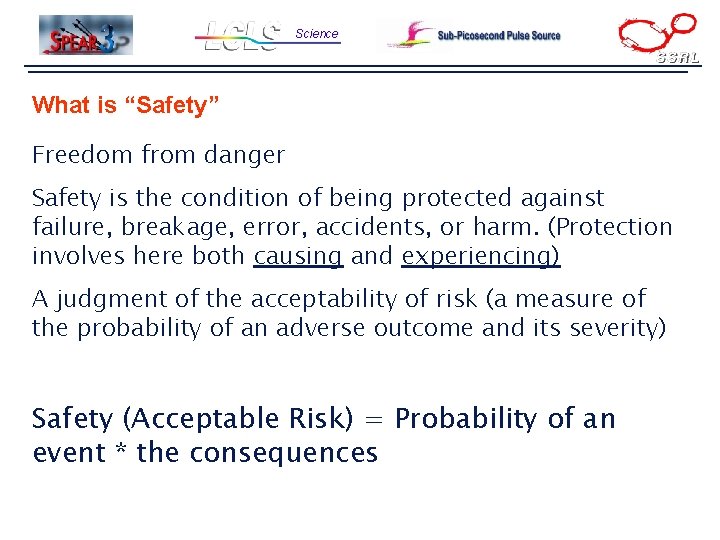 Science What is “Safety” Freedom from danger Safety is the condition of being protected