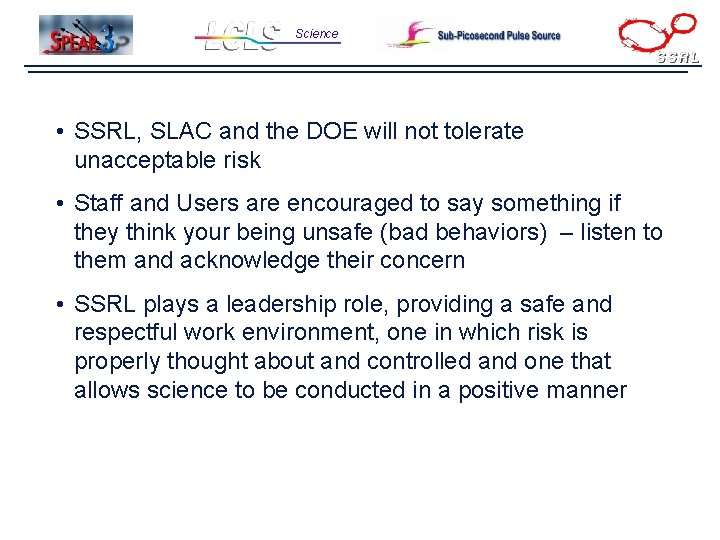 Science • SSRL, SLAC and the DOE will not tolerate unacceptable risk • Staff